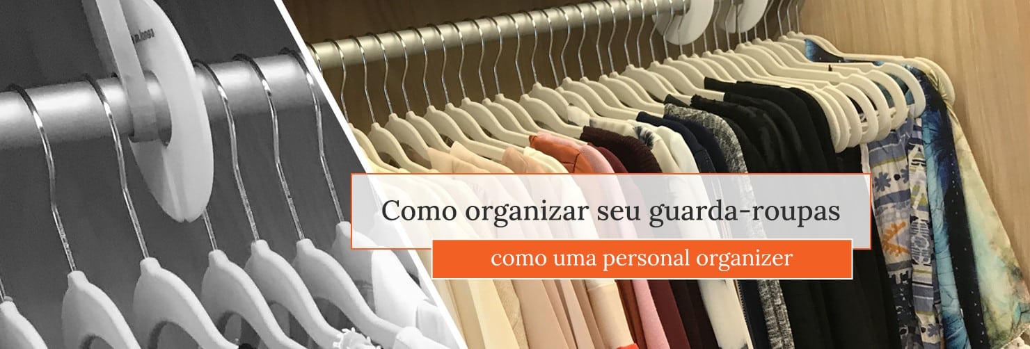 Como organizar guarda-roupas